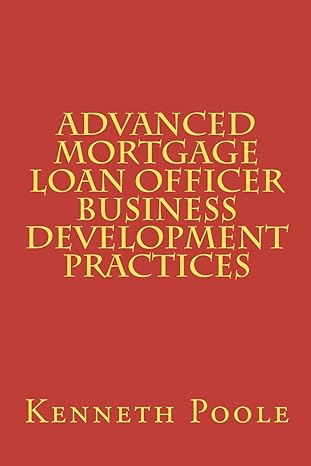 advanced mortgage loan officer business development practices 1st edition kenneth w. poole 0615740316,