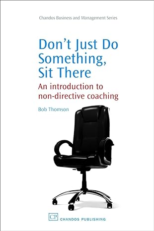 don t just do something sit there an introduction to non directive coaching 1st edition bob thomson