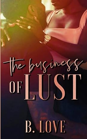 the business of lust 1st edition b. love 979-8393596040