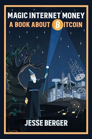 magic internet money a book about bitcoin 1st edition jesse berger 1777128404, 978-1777128401