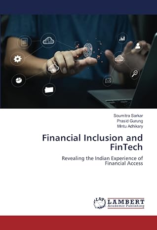 financial inclusion and fintech revealing the indian experience offinancial access 1st edition soumitra