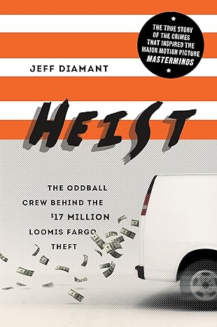 heist the oddball crew behind the $17 million loomis fargo theft 1st edition jeff diamant 1492625167,