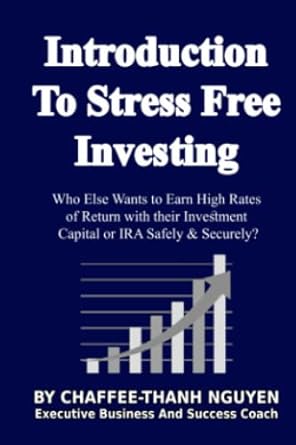 introduction to stress free investing how to get high rates of returns safely and securely 1st edition