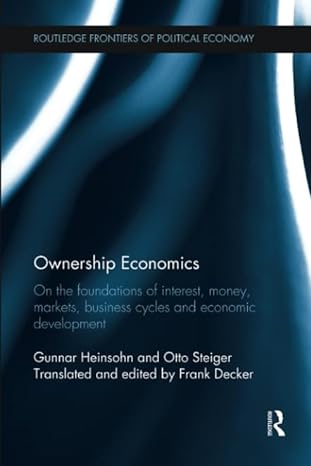 ownership economics on the foundations of interest money markets business cycles and economic development 1st