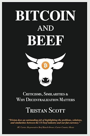 bitcoin and beef criticisms similarities and why decentralization matters 1st edition tristan scott