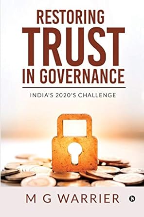 restoring trust in governance india s 2020 s challenge 1st edition m.g.warrier 1636335896, 978-1636335896