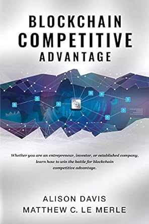 blockchain competitive advantage whether you are an entrepreneur investor or established company learn how to