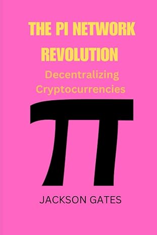 the pi network revolution decentrazing cryptocurrency 1st edition jackson gates 979-8396323421