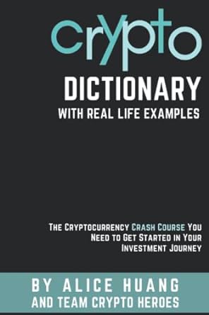 crypto dictionary with real life examples the cryptocurrency crash course you need to get started in your