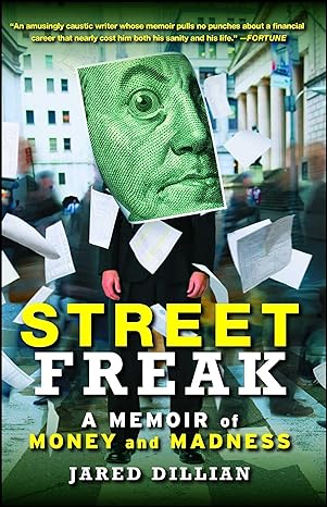 street freak a memoir of money and madness 1st edition jared dillian 1439181276, 978-1439181270