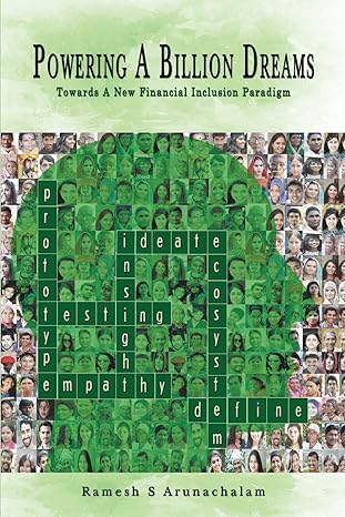 powering a billion dreams towards a new financial inclusion paradigm 1st edition ramesh s arunachalam