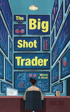 the big shot trader 1st edition mitesh girish desai 979-8852433367