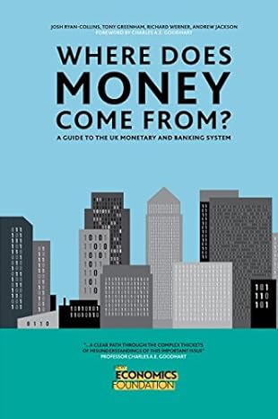 where does money come from 1st edition josh ryan-collins ,tony greenham ,richard werner ,andrew jackson