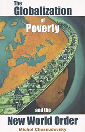 the globalization of poverty and the new world order 2nd edition michel chossudovsky 0973714700,