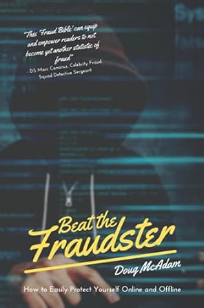 beat the fraudster how to easily protect yourself online and offline 1st edition doug mcadam 1919622497,