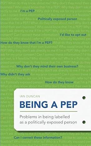 being a pep problems in being labelled as a politically exposed person 1st edition ian duncan 1717842968,