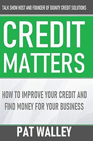 credit matters how to improve your credit and find money for your business 1st edition pat walley ,ty