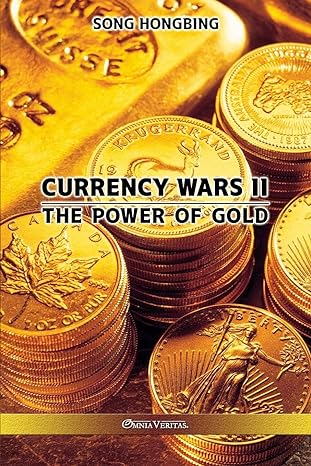 currency wars ii the power of gold 1st edition song hongbing 1913890597, 978-1913890599