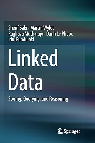 linked data storing querying and reasoning 1st edition sherif sakr ,marcin wylot ,raghava mutharaju ,danh le