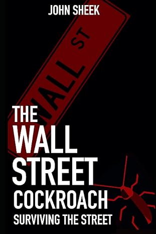 the wall street cockroach surviving the street 1st edition john sheek 979-8483647034