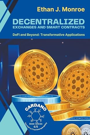 decentralized exchanges and smart contracts defi and beyond transformative applications 1st edition ethan j