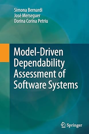 model driven dependability assessment of software systems 1st edition simona bernardi ,jose merseguer ,dorina