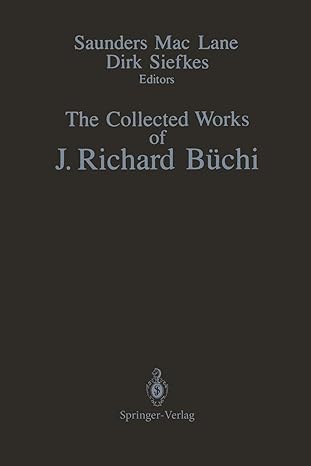 the collected works of j richard b chi 1st edition j. richard buchi ,saunders mac lane ,dirk siefkes