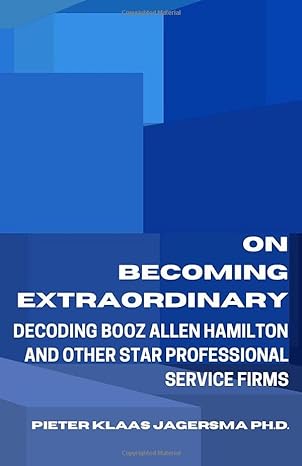 on becoming extraordinary decoding booz allen hamilton and other star professional service firms 1st edition