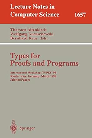 types for proofs and programs international workshop types 98 kloster irsee germany march 27 31 1998 selected