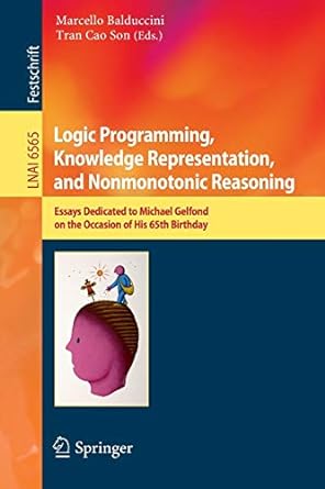 logic programming knowledge representation and nonmonotonic reasoning essays dedicated to michael gelfond on