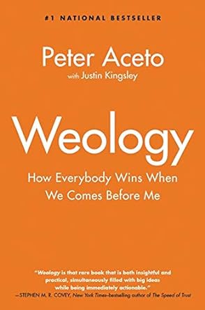 weology how everybody wins when we comes before me 1st edition peter aceto ,justin kingsley 1443429511,