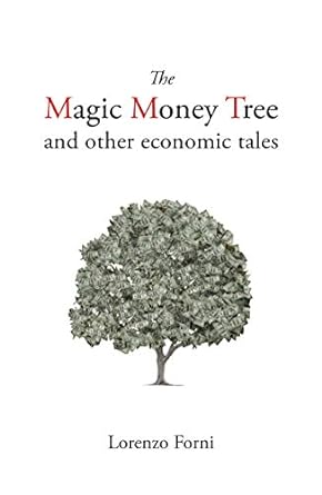 the magic money tree and other economic tales 1st edition lorenzo forni 1788213653, 978-1788213653