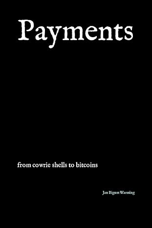 payments from cowrie shells to bitcoins 1st edition jan bigum warming 979-8842125579