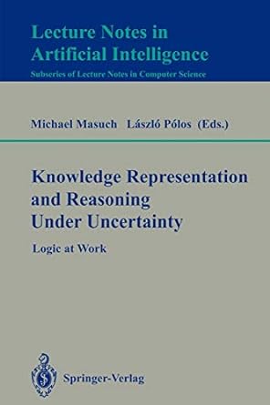 knowledge representation and reasoning under uncertainty logic at work 1994 edition michael masuch ,laszlo