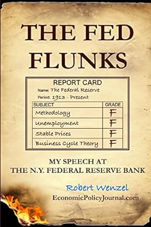 the fed flunks my speech at the new york federal reserve bank 1st edition robert wenzel 1312047232,