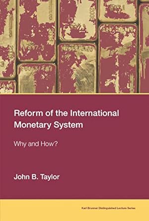 reform of the international monetary system why and how 1st edition john b. taylor 0262536757, 978-0262536752