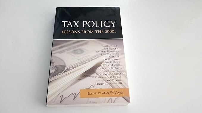 tax policy lessons from the 2000s 1st edition alan d. viard 0844742783, 978-0844742786