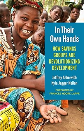 in their own hands how savings groups are revolutionizing development 1st edition jeffrey ashe ,kyla jagger