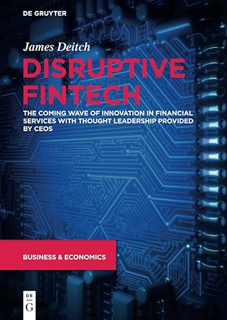 disruptive fintech the coming wave of innovation in financial services with thought leadership provided by