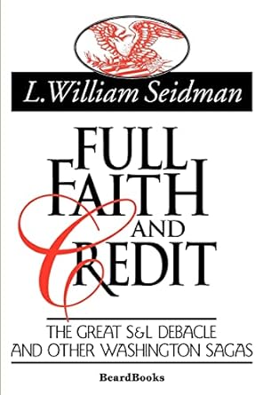 full faith and credit the great s and l debacle and other washington sagas 1st edition l william seidman