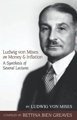 ludwig von mises on money and inflation a synthesis of several lectures 1st edition ludwig von mises ,bettina