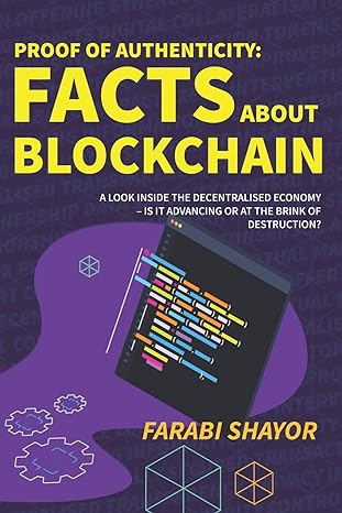 proof of authenticity facts about blockchain a look inside the decentralised economy is it advancing or at