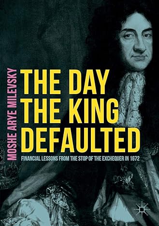 the day the king defaulted financial lessons from the stop of the exchequer in 72 1st edition moshe arye