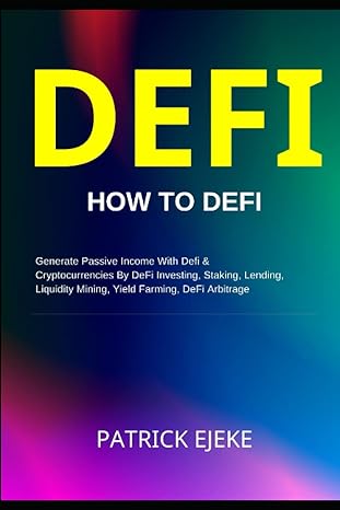 defi what is defi a beginner s guide on how to defi generate passive income with defi and cryptocurrencies by