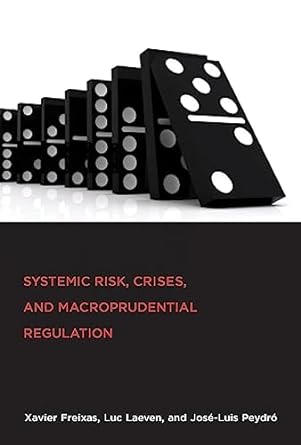 systemic risk crises and macroprudential regulation 1st edition xavier freixas ,luc laeven ,jose-luis peydro