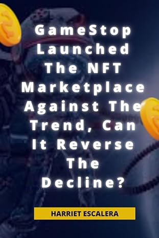 gamestop launched the nft marketplace against the trend can it reverse the decline 1st edition harriet