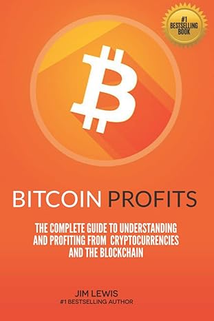 bitcoin profits the complete guide to understanding and profiting from cryptocurrencies and the blockchain