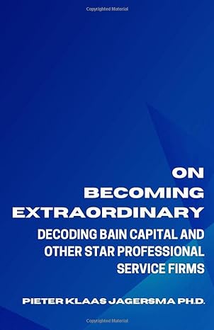 on becoming extraordinary decoding bain capital and other star professional service firms 1st edition pieter