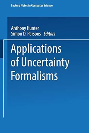 applications of uncertainty formalisms 1998 edition anthony hunter ,simon d. parsons 3540653120,