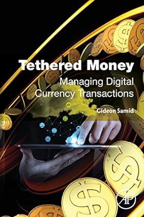 tethered money managing digital currency transactions 1st edition gideon samid 0128034777, 978-0128034774